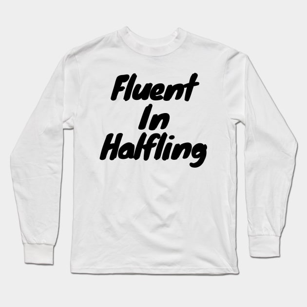 Fluent in halfling Long Sleeve T-Shirt by DennisMcCarson